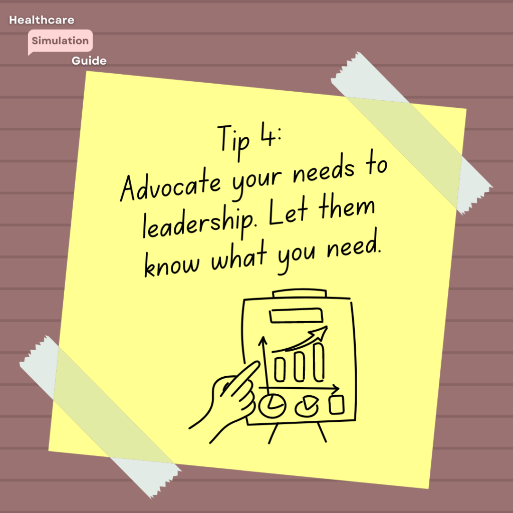 Simulation Nation Guide to Maximizing Healthcare Simulation Week: Tip 4 Advocate your needs to leadership. Let them know what you need.