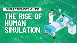 Simulationists Guide to The Rise of Human Simulation