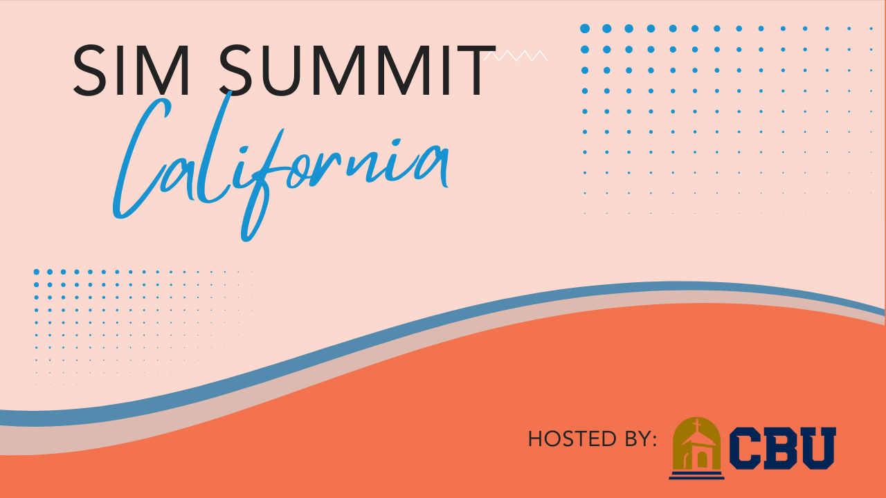 SIM SUmmit California hosted by: California Baptist University